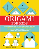 Origami For Kids: Incredibly Easy Step-by-Step Instructions to create 30 Amazing Paper-Folding Models in Less Than 60 Seconds. With Fantastic Fairy Tales About the Origami Characters B08KBQLPKR Book Cover