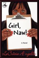 Girl, Naw! 0979802016 Book Cover