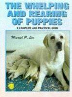 The Whelping and Rearing of Puppies: A Complete and Practical Guide 0793804973 Book Cover