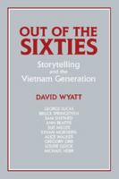 Out of the Sixties: Storytelling and the Vietnam Generation (Cambridge Studies in American Literature and Culture) 0521446899 Book Cover