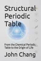 Structural Periodic Table: From the Chemical Periodic Table to the Origin of Life 1764309766 Book Cover