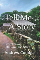 Tell Me A Story: Reflections on Life, Love, and Nature B0DQHFKTRQ Book Cover