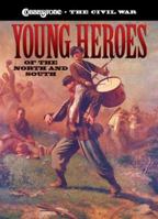 Young Heroes of the North and South (Cobblestone the Civil War) 0812679016 Book Cover