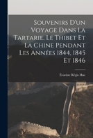 Souvenirs D'un Voyage Dans La Tartarie, Le Thibet Et La Chine Pendant Les Années 1844, 1845 Et 1846 1017986398 Book Cover