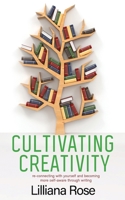 Cultivating Creativity: Reconnecting with yourself and becoming more self-aware through writing 064840370X Book Cover