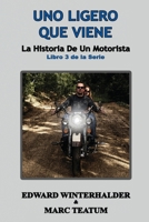 Uno Ligero Que Viene: La Historia De Un Motorista (Libro 3 de la Serie) 1088205542 Book Cover