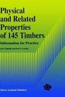 Physical and Related Properties of 145 Timbers: Information for Practice 0792328752 Book Cover