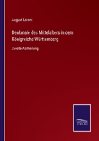 Denkmale des Mittelalters in dem Königreiche Württemberg: Zweite Abtheilung 3752540680 Book Cover
