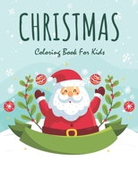 Christmas Coloring Book for Kids: Fun Children’s Christmas Gift or Present for Toddlers & Kids - 53 Beautiful Pages to Color with Santa Claus, ... Book with Fun, Easy, and Relaxing Designs. B08LK1FB3W Book Cover