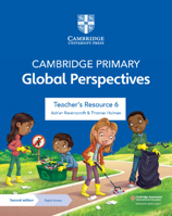 Cambridge Primary Global Perspectives Teacher's Resource 6 with Digital Access 1009325779 Book Cover