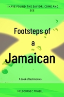 Footsteps Of A Jamaican: A Book Of Testimonies 606062586X Book Cover