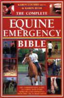 The Complete Equine Emergency Bible: The Comprehensive Guide To Coping With Every Horse-Related Emergency From First Aid To Road Safety 0715316958 Book Cover