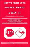 How to Fight Your Traffic Ticket and Win!: 206 Tips Tricks and Techniques 1891693115 Book Cover