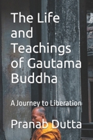 The Life and Teachings of Gautama Buddha: A Journey to Liberation B0C1JDQHZH Book Cover