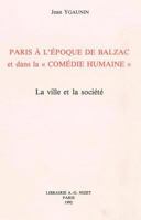 Paris a l'Epoque de Balzac Et Dans La 'Comedie Humaine': La Ville Et La Societe 2707811491 Book Cover