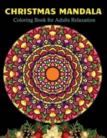 Christmas Mandala coloring book for adults relaxation: The Best Way To Relax And Relieve Stress B08JRGP5XP Book Cover