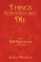 Things You Never Knew about Me 1434373517 Book Cover