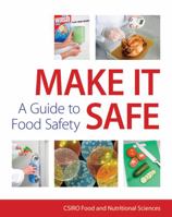 Make It Safe: A Guide to Food Safety 0643095683 Book Cover