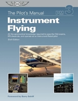 The Pilot's Manual: Instrument Flying: A Step-by-Step Course Covering All Knowledge Necessary to Pass the FAA Instrument Written and Oral Exams, and the IFR Flight Check 1560273054 Book Cover