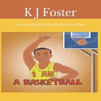 I am a Basketball Player through Dreams and Prayer 1463560680 Book Cover