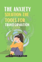 THE ANXIETY SOLUTION THE TOOLS FOR TRANSFORMATION 1961299739 Book Cover