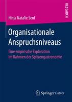 Organisationale Anspruchsniveaus: Eine Empirische Exploration Im Rahmen Der Spitzengastronomie 3658169389 Book Cover