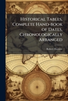 Historical tables, complete hand-book of dates, chronologically arranged 1175917850 Book Cover
