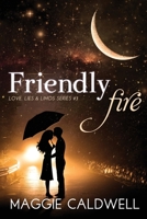 Friendly Fire - Love, Lies & Limos Series #3 1471713687 Book Cover