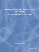 Diseases of the Ear, Nose & Throat in Children: An Introduction and Practical Guide 1138579424 Book Cover