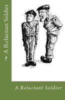 A Reluctant Soldier 1482718820 Book Cover