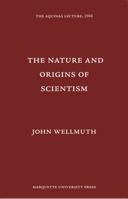Nature & Origins of Scientism 0874621089 Book Cover