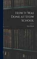How it Was Done at Stow School 1017900191 Book Cover