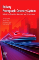 Railway Pantograph-Catenary System: Optimizing Dynamics, Materials, and Performance 0443367639 Book Cover