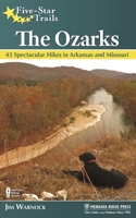Five-Star Trails: The Ozarks: Your Guide to the Area's Most Beautiful Hikes 1634040104 Book Cover