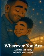 Wherever You Are: A Metro Kid Story (The MetroKid) B0FJRTQ7SB Book Cover