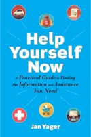 Help Yourself Now: A Practical Guide to Finding the Information and Assistance You Need 1621536300 Book Cover