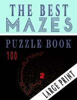 The Best 100 Mazes Puzzle Book Large print vol.2: Adult Mazes Puzzle Book. 100 Mazes Hard. Challenging Puzzle Adult. Complex Maze Books Adults. Tough Mazes. 8.5 x 11 B088XQG6G9 Book Cover