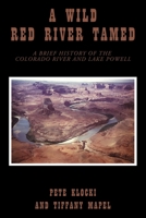 A Wild Redhead Tamed: A Brief History of the Colorado River and Lake Powell 1440180547 Book Cover