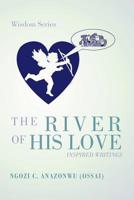 The River of His Love: Inspired Writings 1426960026 Book Cover