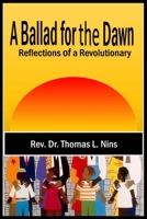 A Ballad For The Dawn: Reflections of a Revolutionary 1089894295 Book Cover