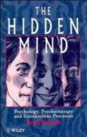 The Hidden Mind: Psychology, Psychotherapy and Unconscious Processes 0471955787 Book Cover