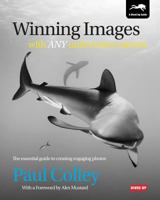 Winning Images with Any Underwater Camera: The Essential Guide to Creating Engaging Photos 1909455040 Book Cover