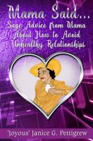 Mama Said: Sage Advice From Mama About How to Avoid Unhealthy Relationships 0692376801 Book Cover