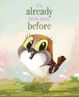 It's Already Been Done Before 1665302674 Book Cover