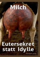 Milch: Eutersekret statt Idylle (German Edition) 369519538X Book Cover