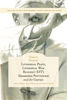 Liturgical Peace, Liturgical War: Benedict XVI's Summorum Pontificum and Its Critics 0567724670 Book Cover