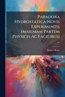 Paradoxa Hydrostatica Novis Experimentis (maximam Partem Physicis Ac Facilibus) ... 1179926668 Book Cover