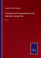The Diaries and Correspondence of the Right Hon. George Rose: Vol. I 3375102348 Book Cover