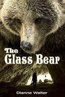 The Glass Bear: Anna's Worlds: Book Two 0991272714 Book Cover