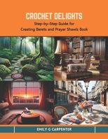 Crochet Delights: Step-by-Step Guide for Creating Berets and Prayer Shawls Book B0CTK81143 Book Cover